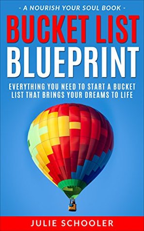 Bucket List Blueprint: Everything You Need to Start a Bucket List That Brings Your Dreams to Life (Kindle Edition)