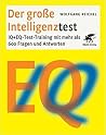 Der große Intelligenztest: IQ + EQ-Test-Training mit mehr als 600 Fragen und Antworten Der große Intelligenztest: IQ + EQ-Test-Training mit mehr als 600 Fragen und Antworten
