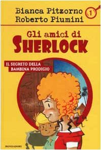 Il segreto della bambina prodigio (Gli amici di Sherlock, #1)