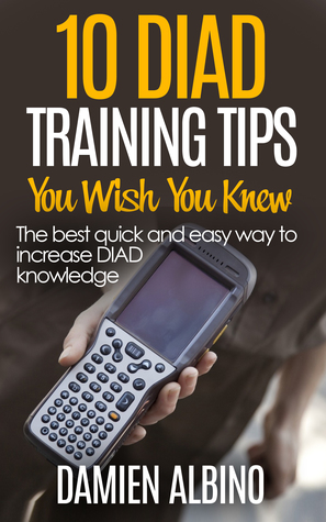 10 DIAD Training Tips You Wish You Knew: The best quick and easy way to increase DIAD knowledge (UPS Career Series Book 3)