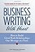 Business Writing with Heart: How to Build Great Work Relationships One Message at a Time
