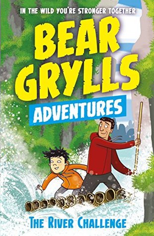 The River Challenge (Bear Grylls Adventures #5)