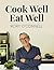 Cook Well Eat Well by Rory O'Connell