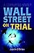 Wall Street on Trial: A Cor...