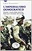 L'imperialismo democratico: Uomini e teorie della dottrina Bush per il dominio del mondo
