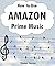 How to Use Amazon Prime Mus...
