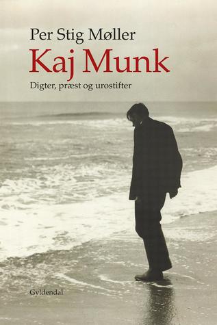 Kaj Munk: Digter, præst og urostifter