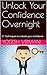 Unlock Your Confidence Over...