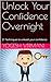 Unlock Your Confidence Overnight by Yogesh vermani