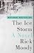 The Ice Storm by Rick Moody The Ice Storm by Rick Moody