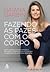 Fazendo as pazes com o corpo by Daiana Garbin