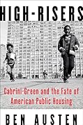 High-Risers: Cabrini-Green and the Fate of American Public Housing