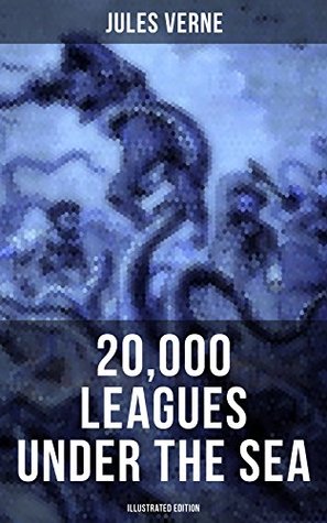 20,000 LEAGUES UNDER THE SEA (Illustrated Edition): Enriched edition.