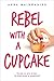 Rebel with a Cupcake
