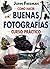 Cómo hacer buenas fotografías: Curso práctico