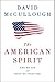 The American Spirit: Who We Are and What We Stand For