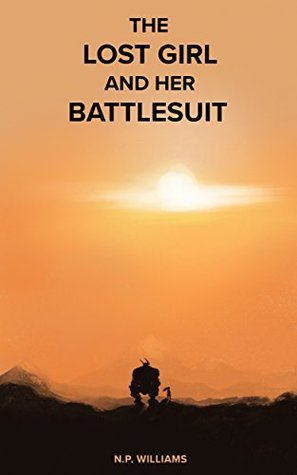 The Lost Girl and Her Battlesuit (Lost Girl Series Book 1)