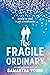 The Fragile Ordinary