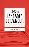 LES 5 LANGAGES DE L'AMOUR: Résumé en Français (French Edition) LES 5 LANGAGES DE L'AMOUR: Résumé en Français (French Edition)