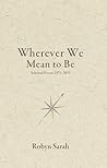 Wherever We Mean to Be: Selected Poems, 1975-2015