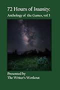 72 Hours of Insanity: Anthology of the Games, Volume 3