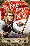 Raise the Red Flag by Eric Del Carlo