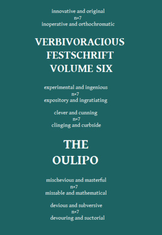 Verbivoracious Festschrift Volume Six: The Oulipo