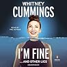 I'm Fine ...and Other Lies by Whitney Cummings