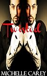 Twisted by Michelle Carey