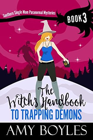The Witch's Handbook to Trapping Demons (Southern Single Mom Paranormal Mysteries, #3)