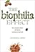 The Biophilia Effect: A Scientific and Spiritual Exploration of the Healing Bond Between Humans and Nature