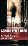 School After Dark by Alexis Tiger