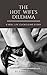 The Hot Wife's Dilemma: A Real Life Cuckolding Story