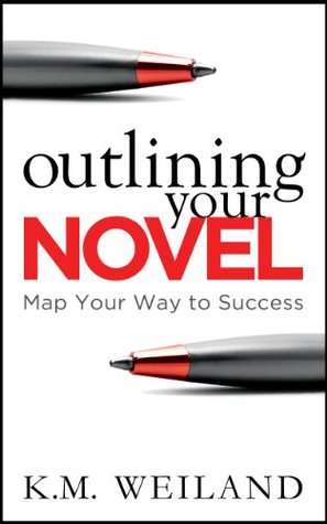 Outlining Your Novel by K.M. Weiland