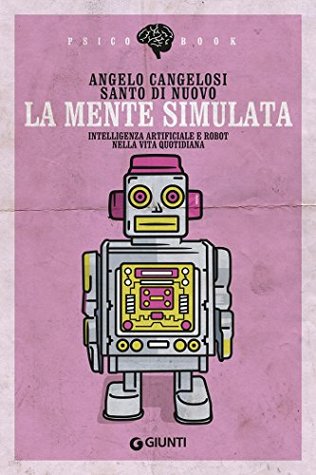 La mente simulata: Intelligenza artificiale e robot nella vita quotidiana (Italian Edition)