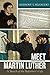 Meet Martin Luther by Anthony T. Selvaggio Meet Martin Luther by Anthony T. Selvaggio