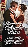 Book cover for Regency Christmas Wishes: Captain Grey's Christmas Proposal / Her Christmas Temptation / Awakening His Sleeping Beauty