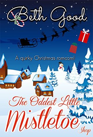 The Oddest Little Mistletoe Shop: a sparkly romcom for all year round (Kindle Edition)