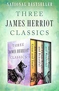 Three James Herriot Classics: All Creatures Great and Small / All Things Bright and Beautiful / All Things Wise and Wonderful