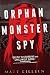 Orphan Monster Spy (Orphan Monster Spy #1)