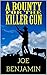 A Bounty For The Killer Gun...