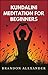 Kundalini Meditation for Beginners by Brandon Alexander