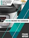 The Big Instant Pot Cookbook: 600 Easy Recipes of Delicious Meals