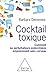 Cocktail toxique: Comment l...