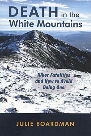 Death in the White Mountains: Hiker Fatalities and How to Avoid Being One (Perfect Paperback)