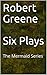Robert Greene - Six Plays: The Complete Works of Robert Greene - The Mermaid Series