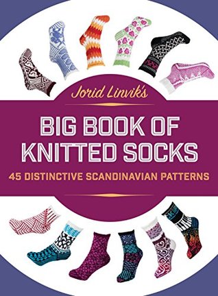 Jorid Linvik's Big Book of Knitted Socks: 45 Distinctive Scandinavian Patterns (Hardcover)