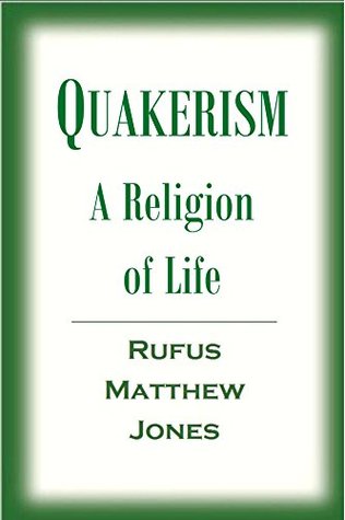 Quakerism; A Religion of Life (1908)