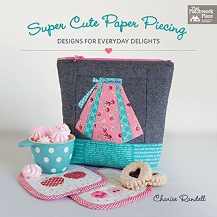 Super Cute Paper Piecing: Designs for Everyday Delights (Kindle Edition)