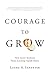 Courage to Grow: How Acton Academy Turns Learning Upside Down